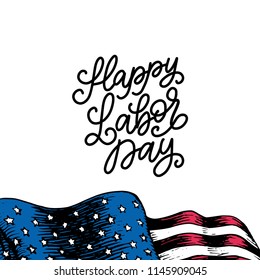 Labor Day, vector hand lettering. National american holiday illustration with drawn USA flag in engraved style. Greeting or invitation card, festive poster or banner.