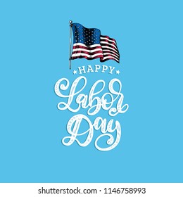 Labor Day, vector hand lettering. National american holiday illustration with drawn USA flag in engraved style. Greeting or invitation card, festive poster or banner.