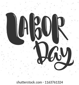 Labor day - vector illustration with handdrawn lettering as poster, banner, flyer, card, t-shirt