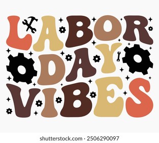 Labor Day Vibes Svg,Workers Day Svg,Labor Day Retro,Labor Day Celebration T-shirt,Cut File,Calligraphy t-shirt Design,Silhouette