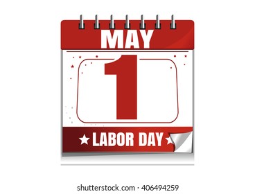 Labor Day.  Wall calendar. 1 May. International Workers Day date in the calendar. Desktop calendar isolated on white background. Vector illustration