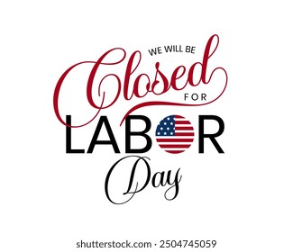 Labor day, we will be closed card or background. vector illustration.