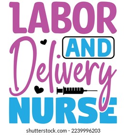 Labor and Delivery Nurse  T shirt design Vector File svg