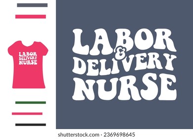 Labor and delivery nurse t shirt design