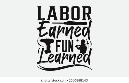 Labor Earned Fun Learned - Labor Day with custom T-shirt designs featuring illustrations, cartoon clipart, and detailed line art. Perfect for apparel, prints, and more. Instant download available.