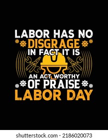 Labor Has No Disgrace Labor t-shirt design