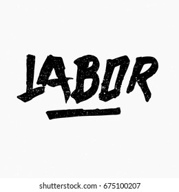 Labor. Ink hand lettering. Modern brush calligraphy. Handwritten phrase. Inspiration graphic design typography element. Rough simple vector sign.