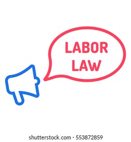 Labor Law. Megaphone With Speech Bubble Icon. Flat Vector Illustration On White Background.