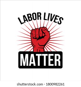 Labor Lives Matter Support Labor Day Design