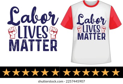 Labor lives matter svg t shirt design