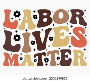 Labor Lives Matter Svg,Workers Day Svg,Labor Day Retro,Labor Day Celebration T-shirt,Cut File,Calligraphy t-shirt Design,Silhouette