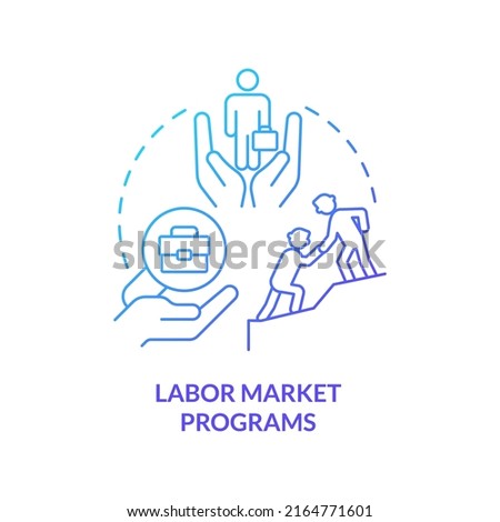Labor market programs blue gradient concept icon. Providing workplaces to job seekers. Social protection abstract idea thin line illustration. Isolated outline drawing. Myriad Pro-Bold font used
