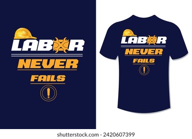 Labor never fails typography t shirt design, labor day tshirt design