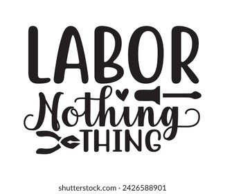 labor nothing thing typography t-shirt design