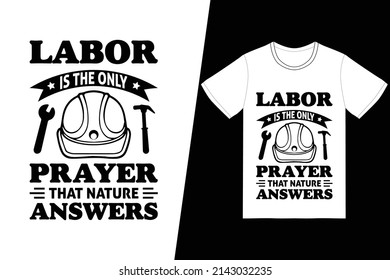 labor is the only prayer that nature answers t-shirt design. Labor Day t-shirt design vector. For t-shirt print and other uses