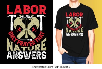 Labor is the only prayer that nature answers International Workers Day Typography T-Shirt Design.