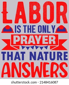 Labor is the only prayer that nature answers - typography t shirt design