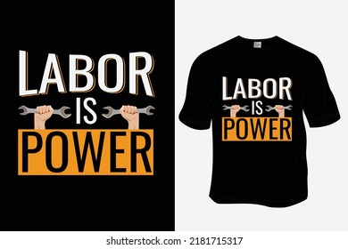 
Labor is power T Shirt Design, Ready to print for apparel, poster, illustration. Modern, simple, lettering.