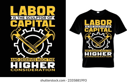 Labor is the sculptor of capital... t-shirt design