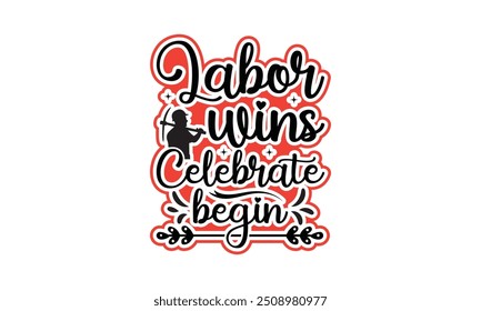 Labor Wins Celebrate Begin - Labor Day with custom T-shirt designs featuring vibrant illustrations, clipart, and detailed line art. Perfect for apparel, prints, and more. Instant download available.