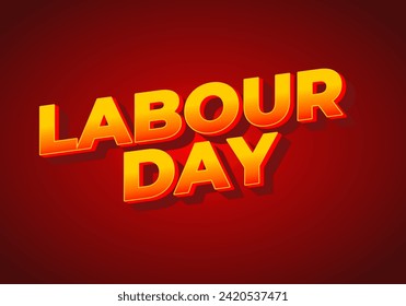 Labour day. Text effect design in eye catching colors and 3D look