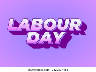 Labour day. Text effect design in eye catching colors and 3D look