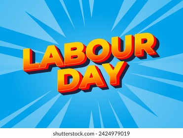 Labour day. Text effect design in eye catching colors and 3D look