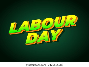 Labour day. Text effect design in eye catching colors and 3D look