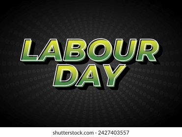 Labour day. Text effect design in eye catching colors and 3D look