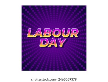 Labour day. Text effect design in eye catching colors and 3D look