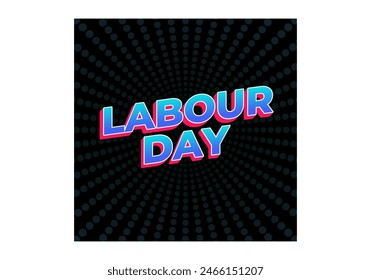 Labour day. Text effect design in eye catching colors and 3D look