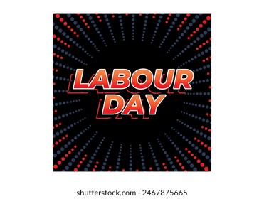Labour day. Text effect design in eye catching colors and 3D look