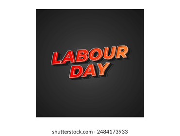 Labour day. Text effect design in eye catching colors and 3D look