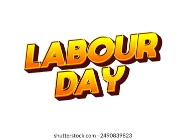 Labour day. Text effect design in eye catching colors and 3D look