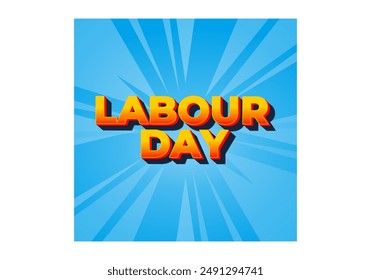 Labour day. Text effect design in eye catching colors and 3D look