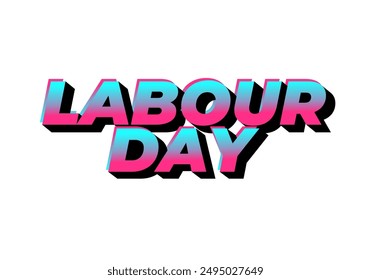 Labour day. Text effect design in eye catching colors and 3D look