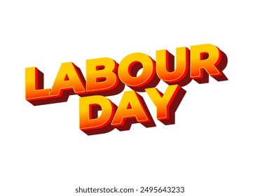 Labour day. Text effect design in eye catching colors and 3D look