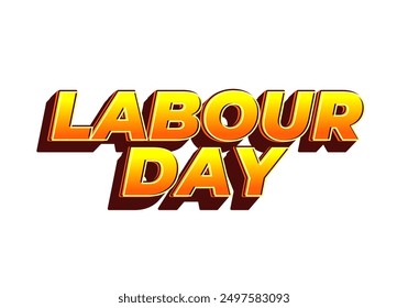 Labour day. Text effect design in eye catching colors and 3D look