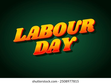 Labour day. Text effect design in eye catching colors and 3D look