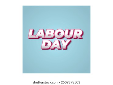 Labour day. Text effect design in eye catching colors and 3D look