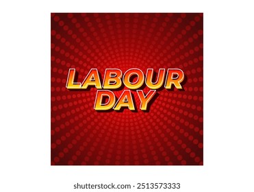 Labour day. Text effect design in eye catching colors and 3D look