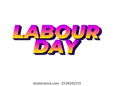 Labour day. Text effect design in eye catching colors and 3D look