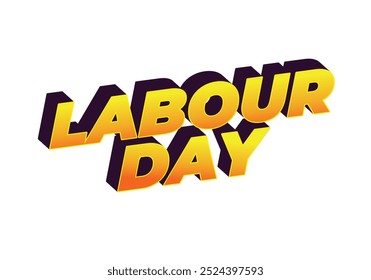 Labour day. Text effect design in eye catching colors and 3D look