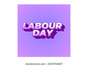 Labour day. Text effect design in eye catching colors and 3D look