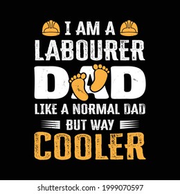 I am a labourer dad t-shirt design. Labor and Dad t-shirt design.