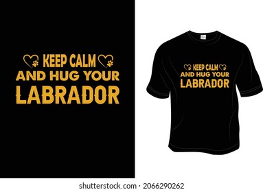 Labrador dog T- Shirt, Unisex, 100% Typography, Vector graphic for t shirt and print design. Greeting card,  Poster, Mug Design.
