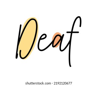 Lack of hearing Deaf lettering calligraphy colorful illustration.