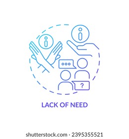 Lack of need blue gradient concept icon. Product value. Customer satisfaction. Give information. Objection handling. Round shape line illustration. Abstract idea. Graphic design. Easy to use