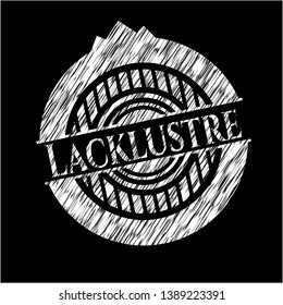 Lacklustre on blackboard. Vector Illustration. Detailed.