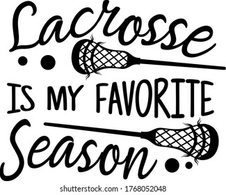 Lacrosse is my favorite season quote. Lacrosse club 